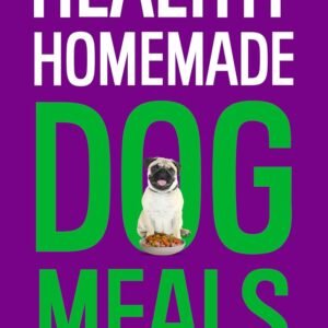 Healthy Homemade Dog Meals: Vet‑Approved Recipes to Boost Your Dog’s Health, Energy, and Lifespan — A Complete Homemade Dog Food Guide