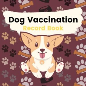 Dog Vaccination Record Book: Canine Complete Health Record Book | Puppy Vaccination and Medical Health Record