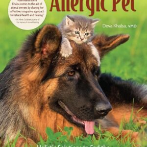 The Allergic Pet: Holistic Solutions to End the Allergy Epidemic in Our Dogs and Cats (CompanionHouse Books) Relieve Itchy Skin, Hot Spots, Vomiting, Food Sensitivities, and More Caused by Allergies